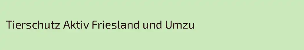 Tierschutz Aktiv Friesland und Umzu